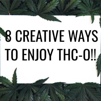 8 Creative Ways to Enjoy THC-O